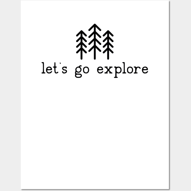 Let's go Explore Pine Trees Hiking Camping Wall Art by uncommontee